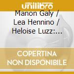 Manon Galy / Lea Hennino / Heloise Luzz: Marie Jaell - Une Quete D'infini cd