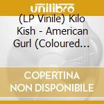 (LP Vinile) Kilo Kish - American Gurl (Coloured Vinyl) vinile