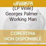(LP Vinile) Georges Palmer - Working Man vinile