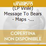 (LP Vinile) Message To Bears - Maps - White Vinyl vinile