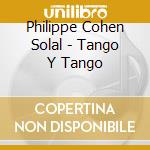 Philippe Cohen Solal - Tango Y Tango cd