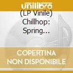 (LP Vinile) Chillhop: Spring Essentials 2023 / Various (2 Lp) vinile