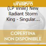 (LP Vinile) New Radiant Storm King - Singular No Article vinile