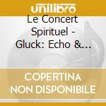 Le Concert Spirituel - Gluck: Echo & Narcisse cd