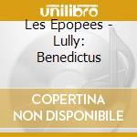 Les Epopees - Lully: Benedictus cd