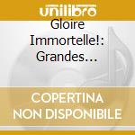 Gloire Immortelle!: Grandes Oeuvres Patriotiques cd