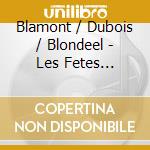 Blamont / Dubois / Blondeel - Les Fetes Grecques Et Romaines (2 Cd) cd