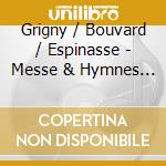 Grigny / Bouvard / Espinasse - Messe & Hymnes (2 Cd) cd