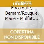 Foccroulle, Bernard/Rouquie, Marie - Muffat: Apparatus Musico-Organisticus cd