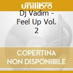 Dj Vadim - Feel Up Vol. 2 cd musicale