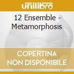 12 Ensemble - Metamorphosis cd