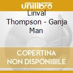 Linval Thompson - Ganja Man cd musicale