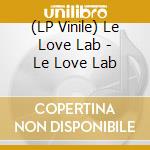 (LP Vinile) Le Love Lab - Le Love Lab vinile