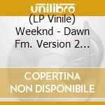 (LP Vinile) Weeknd - Dawn Fm. Version 2 (Translucent Silver Vinyl) vinile