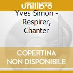 Yves Simon - Respirer, Chanter cd