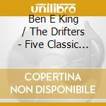 Ben E King / The Drifters - Five Classic Albums cd