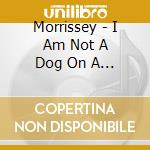 Morrissey - I Am Not A Dog On A Chain cd