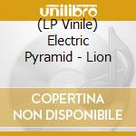 (LP Vinile) Electric Pyramid - Lion vinile