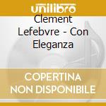Clement Lefebvre - Con Eleganza cd