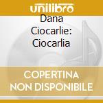 Dana Ciocarlie: Ciocarlia cd