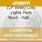 (LP Vinile) Low Lights Paris Nord - Half Pipe Records vinile