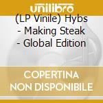 (LP Vinile) Hybs - Making Steak - Global Edition vinile