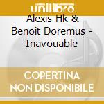 Alexis Hk & Benoit Doremus - Inavouable cd