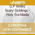 (LP Vinile) Scary Goldings - Holy Enchilada vinile