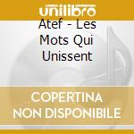 Atef - Les Mots Qui Unissent cd