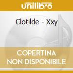 Clotilde - Xxy cd musicale di Clotilde