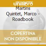 Martins Quintet, Marco - Roadbook cd musicale di Martins Quintet, Marco