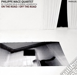 Philippe Mace Quartet - On The Road Off The Road cd musicale di Mace Quartet, Philippe