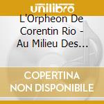 L'Orpheon De Corentin Rio - Au Milieu Des Choses cd