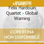 Felix Hardouin Quartet - Global Warning cd
