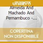 Almeida And Machado And Pernambuco - Latin Quarters Hommage ? Almeida cd musicale di Almeida And Machado And Pernambuco