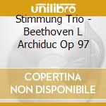 Stimmung Trio - Beethoven L Archiduc Op 97 cd
