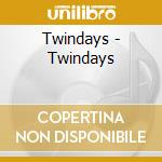 Twindays - Twindays cd musicale di Twindays