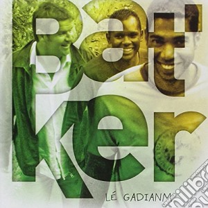 Bat'Ker - Le' Gadianm cd musicale di Bat'Ker
