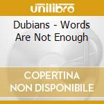 Dubians - Words Are Not Enough cd