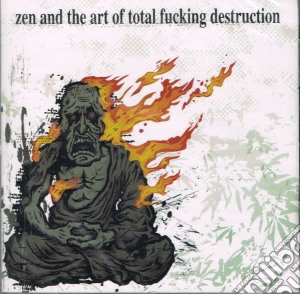 Total Fucking Destruction - Zen And The Art Of cd musicale di Total Fucking Destruction