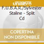 F.U.B.A.R./Sylvester Staline - Split Cd cd