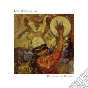 Benhallak Anis - Paradoxical Project cd musicale di Benhallak Anis