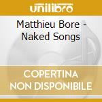 Matthieu Bore - Naked Songs cd
