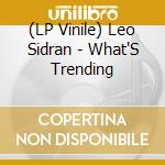(LP Vinile) Leo Sidran - What'S Trending vinile