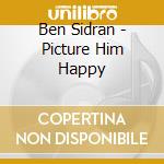 Ben Sidran - Picture Him Happy cd
