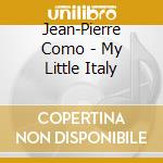 Jean-Pierre Como - My Little Italy cd musicale