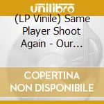 (LP Vinile) Same Player Shoot Again - Our King Albert vinile