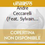 Andre Ceccarelli  (Feat. Sylvain Beuf - Thomas Bramerie - Antonio Farao) - Asta 2 cd