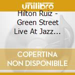 Hilton Ruiz - Green Street Live At Jazz Unite 2 cd musicale di Hilton Ruiz