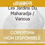 Les Jardins Du Maharadja / Various cd